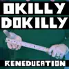 Okilly Dokilly - Reneducation - Single